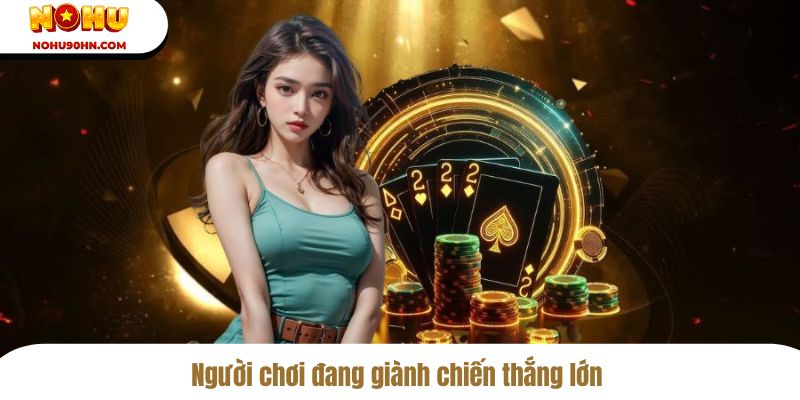 Người chơi đang giành chiến thắng lớn
